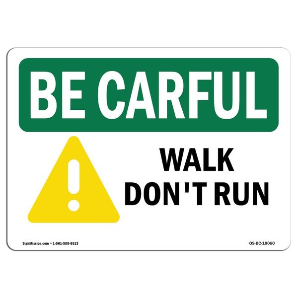 Signmission OSHA BE CAREFUL Sign, Walk Don't Run, 18in X 12in Aluminum, 12" W, 18" L, Landscape OS-BC-A-1218-L-10060